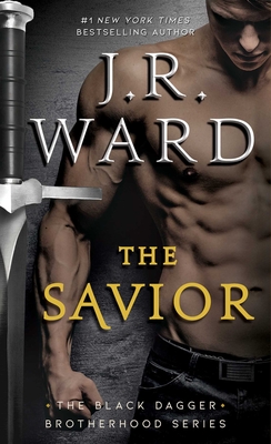 The Savior (The Black Dagger Brotherhood series #17) By J.R. Ward Cover Image