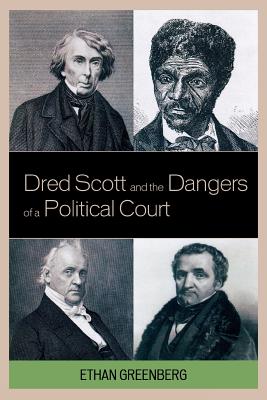 Dred Scott and the Dangers of a Political Court Cover Image