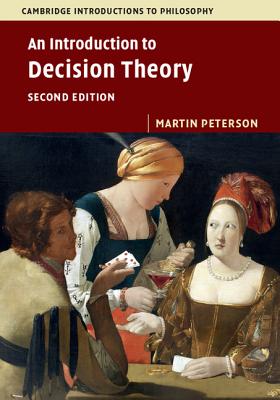 An Introduction to Decision Theory (Cambridge Introductions to Philosophy) Cover Image