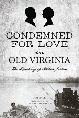 Condemned for Love in Old Virginia: The Lynching of Arthur Jordan (True Crime)