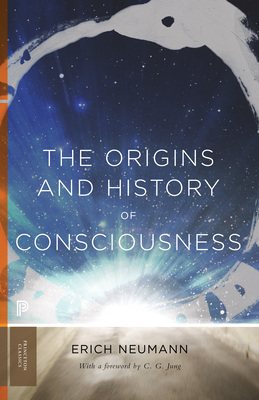 The Origins and History of Consciousness By Erich Neumann, R. F. C. Hull (Translator), C. G. Jung (Foreword by) Cover Image