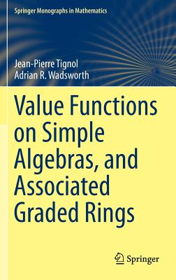 Value Functions on Simple Algebras, and Associated Graded Rings (Springer Monographs in Mathematics)