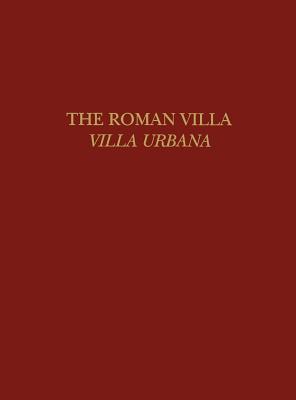 The Roman Villa: Villa Urbana (University Museum Monographs #101) Cover Image