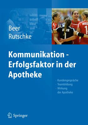Kommunikation - Erfolgsfaktor in Der Apotheke: Kundengespräche, Teambildung, Wirkung Der Apotheke Cover Image