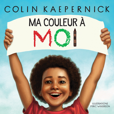 Ma Couleur À Moi By Colin Kaepernick, Eric Wilkerson (Illustrator) Cover Image