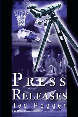 Press Releases By Ted Roggen Cover Image