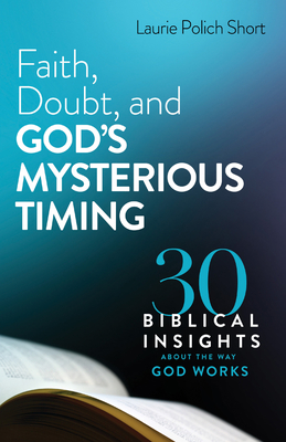 Faith, Doubt, and God's Mysterious Timing By Laurie Polich Short Cover Image