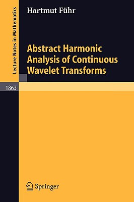 Abstract Harmonic Analysis of Continuous Wavelet Transforms (Lecture Notes in Mathematics #1863) Cover Image