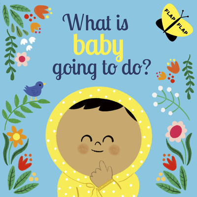 Cover for What is Baby Going to Do? (Lift-the-Flap)