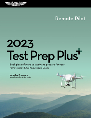 2023 Remote Pilot Test Prep Plus: Book Plus Software to Study and Prepare for Your Pilot FAA Knowledge Exam By ASA Test Prep Board Cover Image