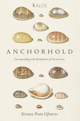 Anchorhold: Corresponding with Revelations of Divine Love (Kalos)