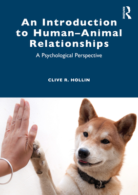An Introduction to Human-Animal Relationships: A Psychological Perspective By Clive R. Hollin Cover Image