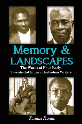 Memory & Landscapes: The Works of Four Early Twentieth-Century Barbadian Writers By Zoanne Evans Cover Image