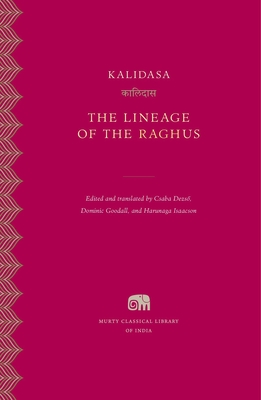 The Lineage of the Raghus (Murty Classical Library of India)