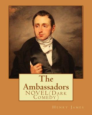 The Ambassadors By: Henry James: NOVEL (Dark Comedy) Cover Image