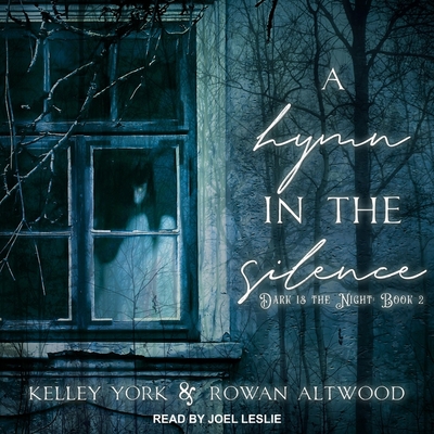 A Hymn in the Silence (Dark Is the Night #2) By Rowan Altwood, Kelley York, Joel Leslie (Read by) Cover Image