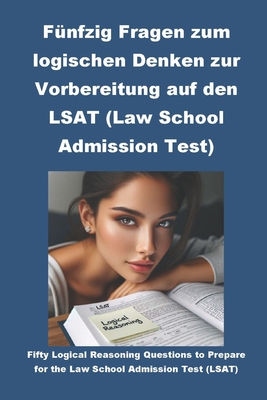 Fünfzig Fragen zum logischen Denken zur Vorbereitung auf den LSAT (Law School Admissions Test) Cover Image