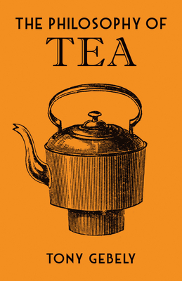 The Philosophy of Tea (British Library Philosophy of series)