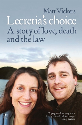 Lecretia's Choice: A Story of Love, Death and the Law By Matt Vickers Cover Image