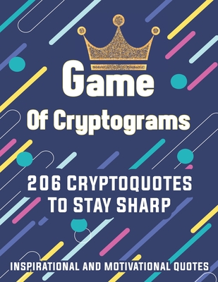 Game Of Cryptograms: 206 Large Print Cryptoquotes To Stay Sharp - Inspirational And Motivational Quotes By Clevergames Cover Image