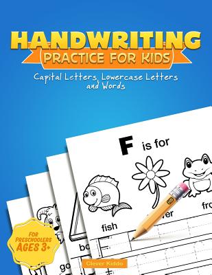 Handwriting Practice for Kids: A Printing Practice Workbook - Capital &  Lowercase Letter Tracing and Word Writing Practice for Kids Ages 3-5, Both  Bo (Paperback)