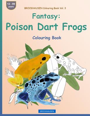 BROCKHAUSEN Colouring Book Vol. 3 - Fantasy: Poison Dart Frogs: Colouring Book By Dortje Golldack Cover Image