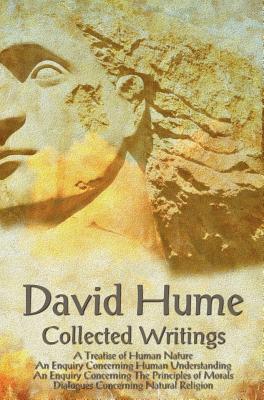 David Hume - Collected Writings (Complete and Unabridged), a Treatise of Human Nature, an Enquiry Concerning Human Understanding, an Enquiry Concernin By David Hume Cover Image