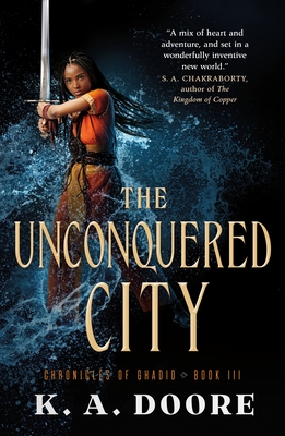 The Unconquered City: Book 3 in the Chronicles of Ghadid By K. A. Doore Cover Image
