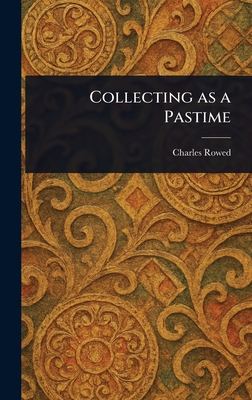 Collecting as a Pastime By Charles Rowed Cover Image