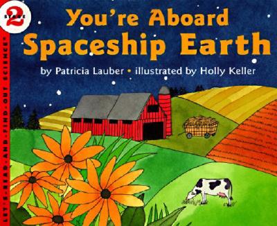 You're Aboard Spaceship Earth (Let's-Read-and-Find-Out Science 2) By Patricia Lauber, Holly Keller (Illustrator) Cover Image