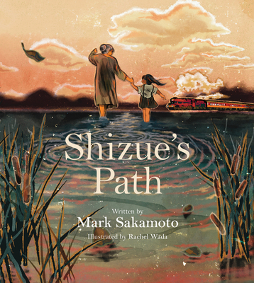 Shizue's Path By Mark Sakamoto, Rachel Wada (Illustrator) Cover Image