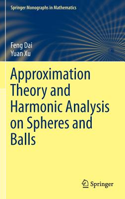 Approximation Theory and Harmonic Analysis on Spheres and Balls (Springer Monographs in Mathematics)