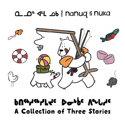 Nanuq and Nuka: A Collection of Three Stories By Ali Hinch (Illustrator), Ali Hinch Cover Image