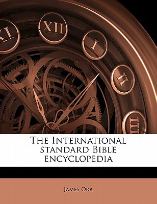 The International standard Bible encyclopedia Cover Image