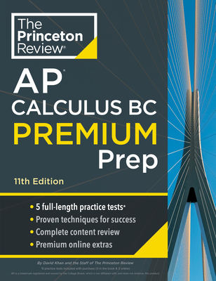 Princeton Review AP Calculus BC Premium Prep, 11th Edition: 5 Practice Tests + Complete Content Review + Strategies & Techniques (College Test Preparation) Cover Image
