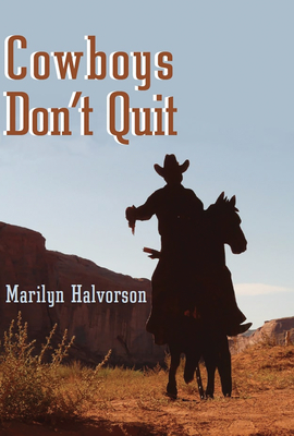 Cowboys Don't Quit By Marilyn Halvorson Cover Image