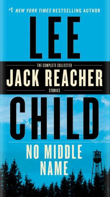 No Middle Name: The Complete Collected Jack Reacher Short Stories By Lee Child Cover Image