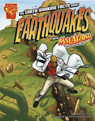 The Earth-Shaking Facts about Earthquakes with Max Axiom, Super Scientist (Graphic Science) Cover Image