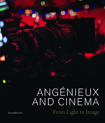 Angénieux and Cinema: From Light to Image By Edith Bertrand (Editor), Edith Bertrand (Text by (Art/Photo Books)), Eric Perrin (Text by (Art/Photo Books)) Cover Image