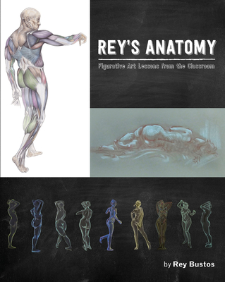 Rey's Anatomy: Figurative Art Lessons from the Classroom