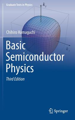 Basic Semiconductor Physics (Graduate Texts in Physics) By Chihiro Hamaguchi Cover Image