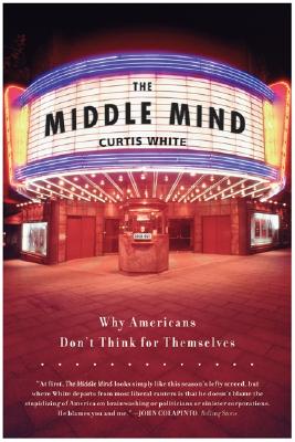 The Middle Mind: Why Americans Don't Think for Themselves Cover Image