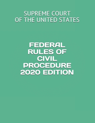 Federal Rules of Civil Procedure 2020 Edition By Liberty Legal Publishing (Editor), Supreme Court of The United States Cover Image