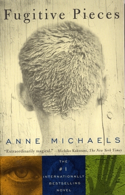 Fugitive Pieces: A Novel (WINNER OF THE BAILEYS WOMEN'S PRIZE FOR FICTION) (Vintage International) By Anne Michaels Cover Image