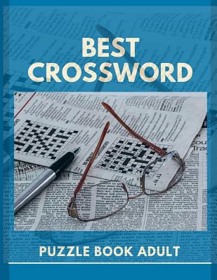 Best Crossword Puzzle Book Adult: A Unique Puzzlers' Book with Today's Contemporary Words As Crossword Puzzle Book for Adults Medium Difficulty Cover Image