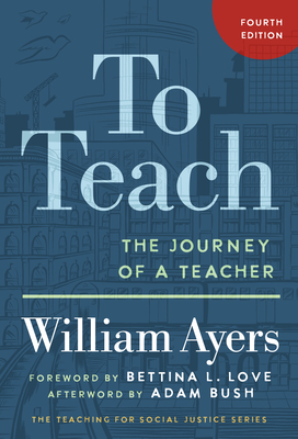To Teach: The Journey of a Teacher (Teaching for Social Justice)