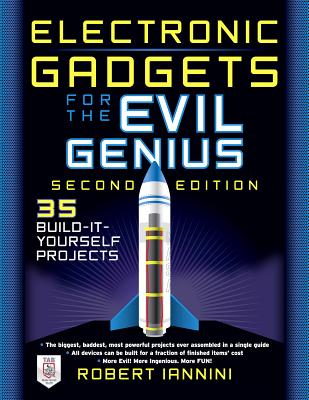 Electronic Gadgets for the Evil Genius: 21 New Do-It-Yourself Projects Cover Image