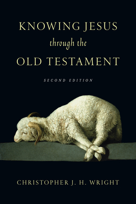 Knowing Jesus Through the Old Testament (Knowing God Through the Old Testament Set) By Christopher J. H. Wright Cover Image