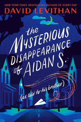 Cover for The Mysterious Disappearance of Aidan S. (as told to his brother)