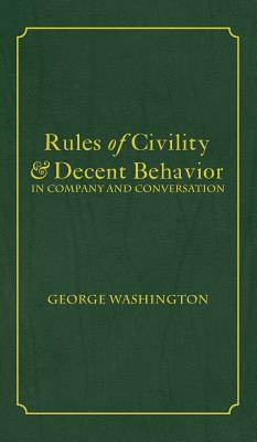 Rules of Civility & Decent Behavior In Company and Conversation By George Washington, Tony Darnell (Editor) Cover Image